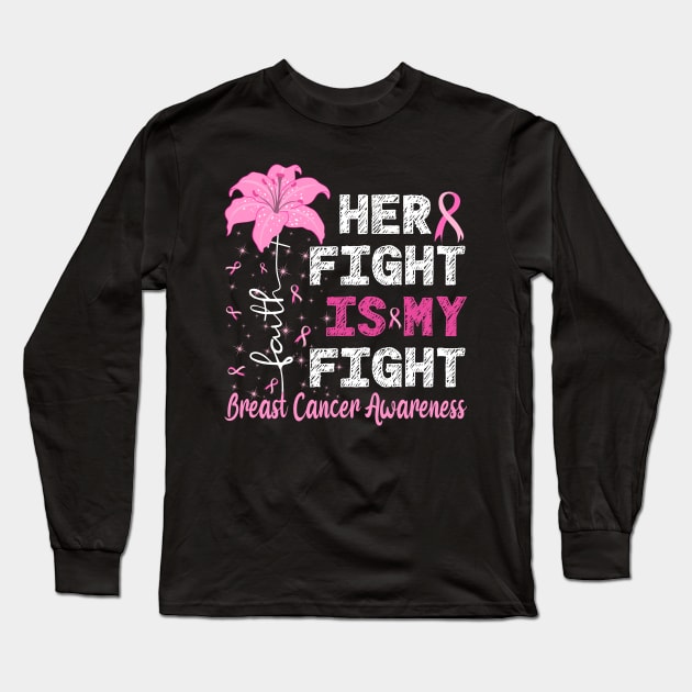 Her Fight Is My Fight Breast Cancer Awareness Long Sleeve T-Shirt by jodesigners